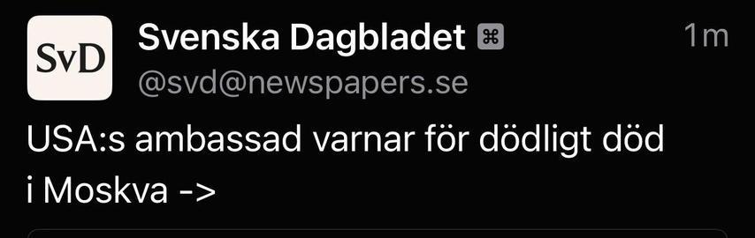 Notis från SvD ”USA:a ambassad varnar för dödligt död i Moskva”